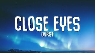 DVRST  Close Eyes Lyrics [upl. by Kimitri72]