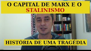 O CAPITAL e o STALINISMO  História de uma tragédia EP 139 [upl. by Amick]