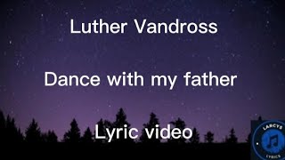 Luther Vandross  Dance with my father again lyric video [upl. by Ybanrab]