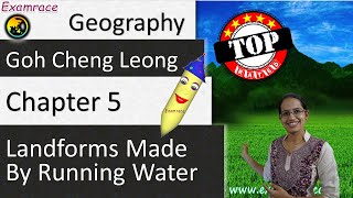 Goh Cheng Leong Chapter 5 Landforms made by Running Water  Examrace [upl. by Madelaine]