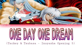 One Day One Dream  Inuyasha OP5  Tackey amp Tsubasa [upl. by Strage]