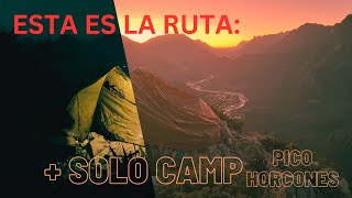 ACAMPANDO SOLO EN PICO HORCONES  RUTA COMPLETA [upl. by Ydda912]