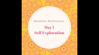 Day 1  SelfExploration  11Day Mandala Meditation Journey [upl. by Lorita723]