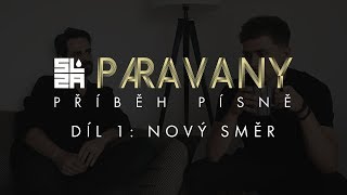 PARAVANY  PŘIBĚH PÍSNĚ  DÍL 1 NOVÝ SMĚR [upl. by Deb]