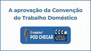 A aprovação da Convenção do Trabalho Doméstico [upl. by Nido131]