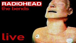 Radiohead  The Bends FULL ALBUM Live [upl. by Lebasiram]