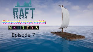 RAFT Adventures with Kitty  Episode 7  FARMING fishing for garbage [upl. by Strepphon]