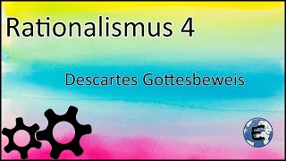 Erkenntnistheorie  Rationalismus 4  Descartes zentraler Gottesbeweis [upl. by Xineohp]