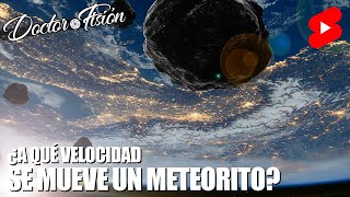 ¿A QUÉ VELOCIDAD se MUEVE UN METEORITO ☄️ [upl. by Saxon]