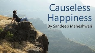 Causeless Happiness  By Sandeep Maheshwari I Hindi [upl. by Brenan]