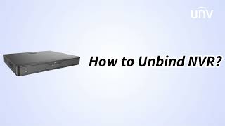 UNV【How to Video】How to Unbind NVR [upl. by Akinod98]