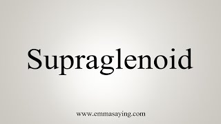 How To Say Supraglenoid [upl. by Ayikat]