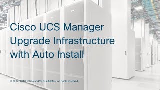 Cisco UCS Manager Upgrade Infrastructure with Auto Install [upl. by Dnomyar]