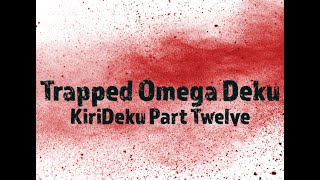 Trapped Omega Deku KiriDeku Part 12 angst textingstory mha bnha omegaverse yaoi bl kirideku [upl. by Wystand155]