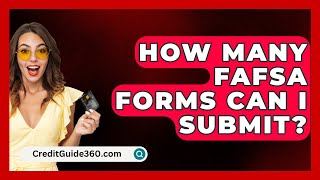 How Many FAFSA Forms Can I Submit  CreditGuide360com [upl. by Innek]