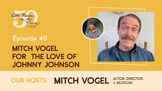 EP40 Mitch Vogel  For the Love of Johnny Johnson [upl. by Ttessil]