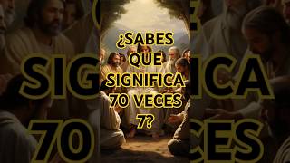 ¿SABES QUE SIGNIFICA 70 VECES 7 fe diosteama amor mensajecristianos sortsviral reflexion [upl. by Assirahs893]