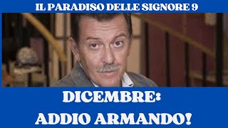 IL PARADISO 9  UN ADDIO CHE SPEZZA IL CUORE ARMANDO FERRARIS ESCE DI SCENA E ORA COSA ACCADRÀ [upl. by Argus]