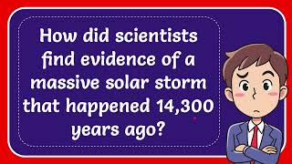 How did scientists find evidence of a massive solar storm that happened 14300 years ago [upl. by Luoar]