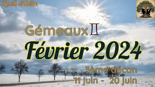 Gémeaux 3ème décan  février 2024 [upl. by Eidoj]