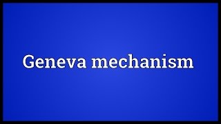 Geneva mechanism Meaning [upl. by Yug]