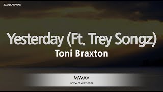 Toni BraxtonYesterday Ft Trey Songz Karaoke Version [upl. by Atinreb]