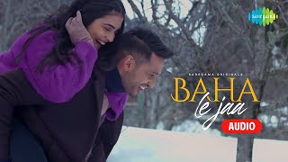 Baha Le Jaa  Full Audio  Arjun Kanungo  Kunaal Vermaa  Aditi Sharma  New Songs 2022 [upl. by Anelehs276]