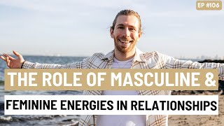 The Role Of Masculine amp Feminine Energies In Relationships [upl. by Ahtera]