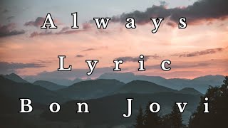 Always  Bon Jovi  Lyric [upl. by Tdnaltroc]