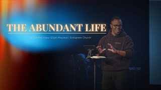 The Abundant Life  Elijah Mayanja  Evergreen Church [upl. by Tound]