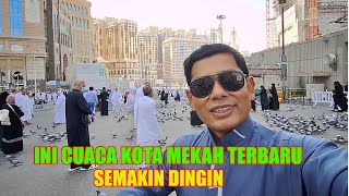 KABAR UMRAH  INI CUACA KOTA MAKKAH TERBARU SEMAKIN DINGIN [upl. by Tripp926]