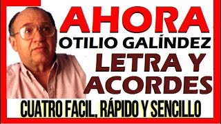 AHORA Otilio Galíndez Jesús Sevillano Letra y Acordes Básicos CUATRO FÁCIL RÁPIDO Y SENCILLO [upl. by Gurtner]