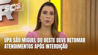 UPA 24 Horas de São Miguel do Oeste retoma atendimentos nesta terçafeira [upl. by Aisats]