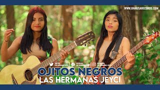 Ojitos Negros  Las Hermanas Jeyci Official Video [upl. by Keeryt406]