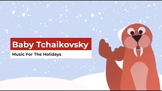 Baby Tchaikovsky  Music For The Holidays [upl. by Osmo]