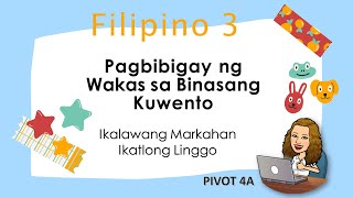 FILIPINO 3 QUARTER 2 WEEK 3 Pagbibigay ng Wakas sa Binásang Kuwento l PIVOT 4A [upl. by Steel]