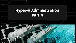 33Hyper V Administration P4 [upl. by Romaine]