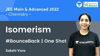 Isomerism One Shot  BounceBack Series  Unacademy Atoms  JEE Chemistry  Sakshi Vora [upl. by Barlow192]