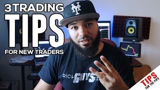 3 Trading Tips For New Traders [upl. by Drona]