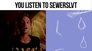 You listen to Sewerslvt 2 [upl. by Eilsew679]