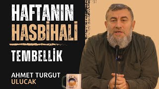 HAFTANIN HASBİHALİ l TEMBELLİK l AHMET TURGUT ULUCAK [upl. by Graniela]