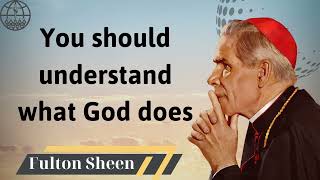 You should understand what God does  Fulton J Sheen 2024 [upl. by Ahtan]