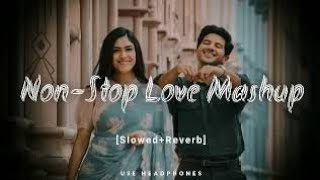 Non  Stop Love Mashup  Slow amp Reverb  Lofi Mashup  Hit Songs  NITISHVLOGS005 [upl. by Uzial]