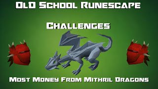 OSRS Challenges Most Money From Mithril Dragons  Runescape 2007 [upl. by Kinemod]