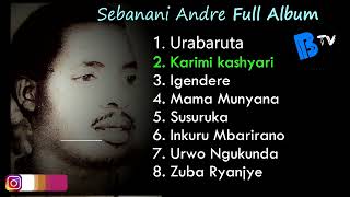 Sebanani Andre Full Album  Karahanyuze nyarwanda  Babla TV [upl. by Peace]