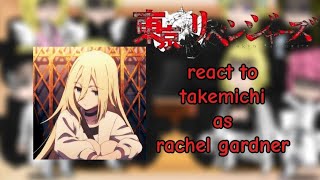 • Tokyo revengers •• react to •• takemichi as • Rachel Gardner 🥹💔 part 12  Gachaclub 🇵🇭🇺🇲 [upl. by Ahsenid]