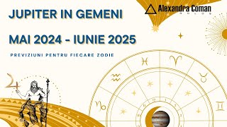 JUPITER ÎN GEMENI Mai 2024  Iunie 2025  Previziuni pentru zodii  Astrolog Alexandra Coman [upl. by Liana]