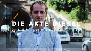 Die Akte Diesel  3 Der UmweltAktivist [upl. by Akihsat]