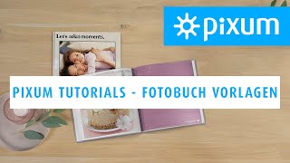 Fotobuch Vorlagen erstellen  Pixum Tutorials [upl. by Llehcim]