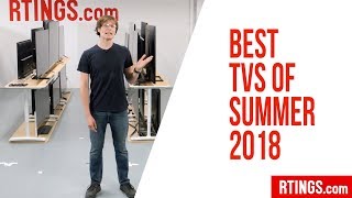 Best TVs of Summer 2018 27 TVs tested  RTINGScom [upl. by Akina]